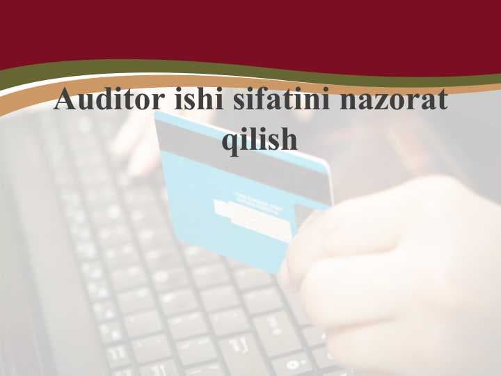 Auditor ishi sifatini nazorat qilish