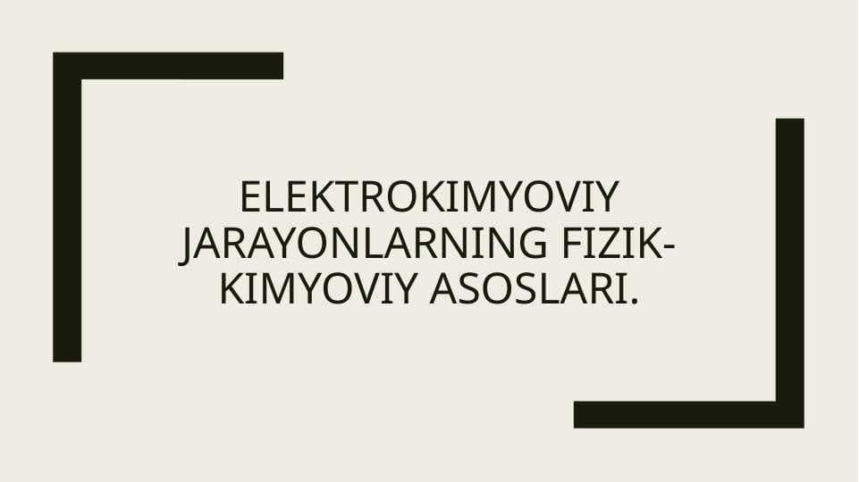 Elektrokimyoviy jarayonlarning fizik-kimyoviy asoslari