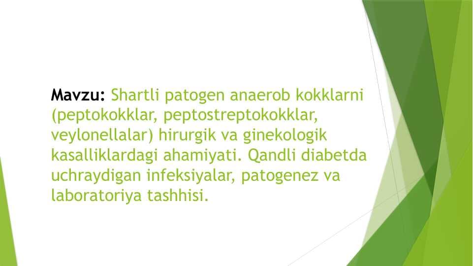 Shartli patogen anaerob kokklarni (peptokokklar, peptostreptokokklar, veylonellalar) hirurgik va ginekologik kasalliklardagi ahamiyati. Qandli diabetda uchraydigan infeksiyalar, patogenez va laboratoriya tashhisi