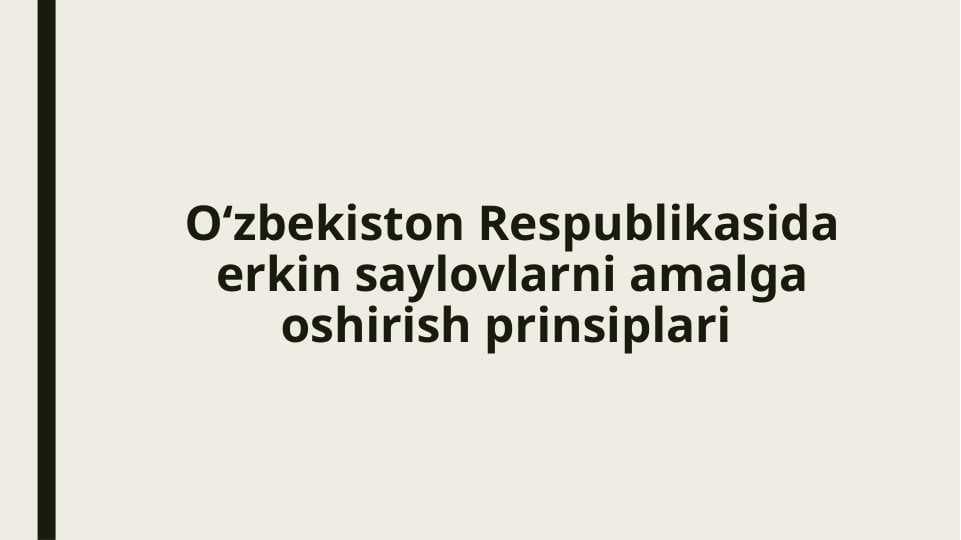 Oʻzbekiston Respublikasida erkin saylovlarni amalga oshirish prinsiplari