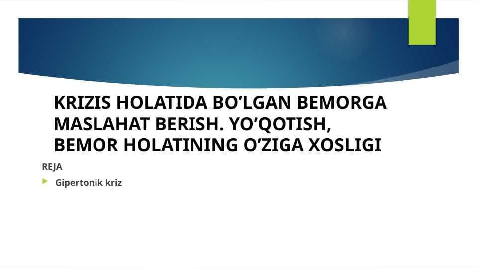 KRIZIS HOLATIDA BO’LGAN BEMORGA MASLAHAT BERISH. YO’QOTISH, BEMOR HOLATINING O’ZIGA XOSLIGI