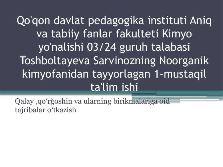 Qalay ,qoʻrğoshin va ularning birikmalariga oid tajribalar oʻtkazish.pptx