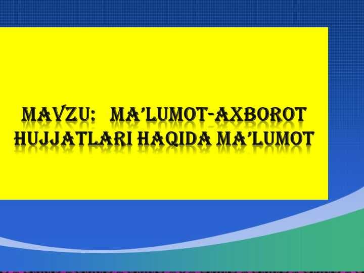 MA’LUMOT-AXBOROT HUJJATLARI HAQIDA MA’LUMOT