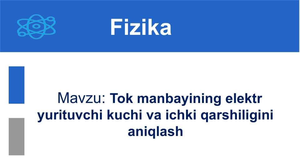 Tok manbayining elektr yurituvchi kuchi va ichki qarshiligini aniqlash