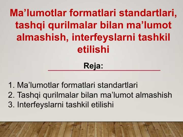 Ma’lumotlar formatlari standartlari, tashqi qurilmalar bilan ma’lumot almashish, interfeyslarni tashkil etilishi