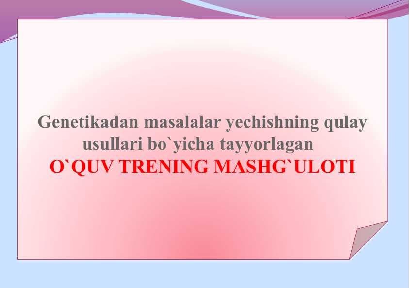 Genetikadan masalalar yechishning qulay usullari bo`yicha tayyorlagan