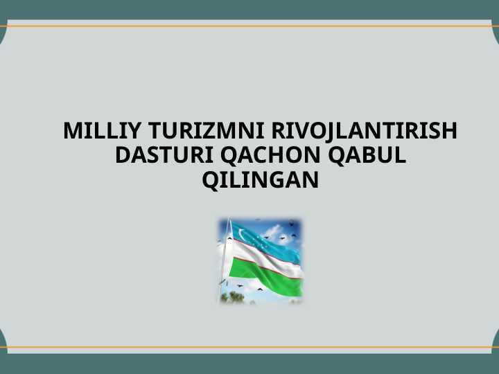 MILLIY TURIZMNI RIVOJLANTIRISH DASTURI QACHON QABUL QILINGAN