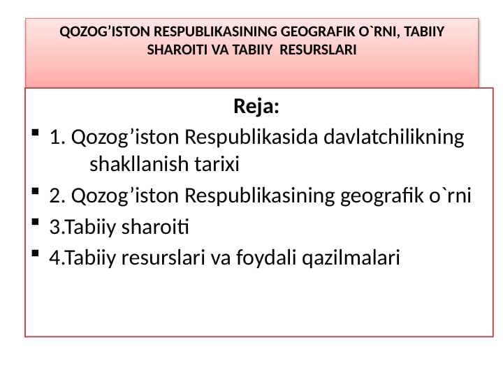 QOZOG’ISTON RESPUBLIKASINING GEOGRAFIK O`RNI, TABIIY SHAROITI VA TABIIY  RESURSLARI