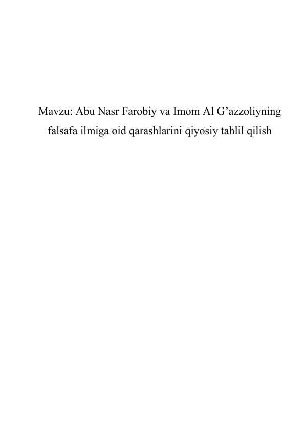 Abu Nasr Farobiy va Imom Al G’azzoliyning falsafa ilmiga oid qarashlarini qiyosiy tahlil qilish