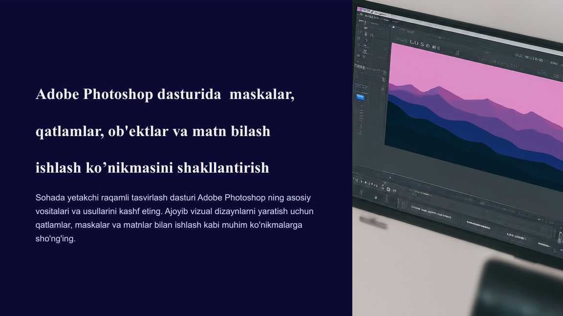 Adobe Photoshop dasturida  maskalar, qatlamlar, ob'ektlar va matn bilash ishlash ko’nikmasini shakllantirish