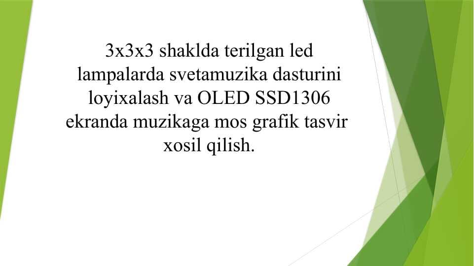 3x3x3 shaklda terilgan led lampalarda svetamuzika dasturini loyixalash va OLED SSD1306 ekranda muzikaga mos grafik tasvir  xosil qilish.”