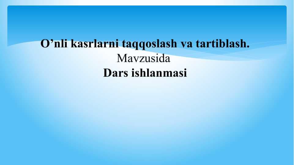O’nli kasrlarni taqqoslash va tartiblash