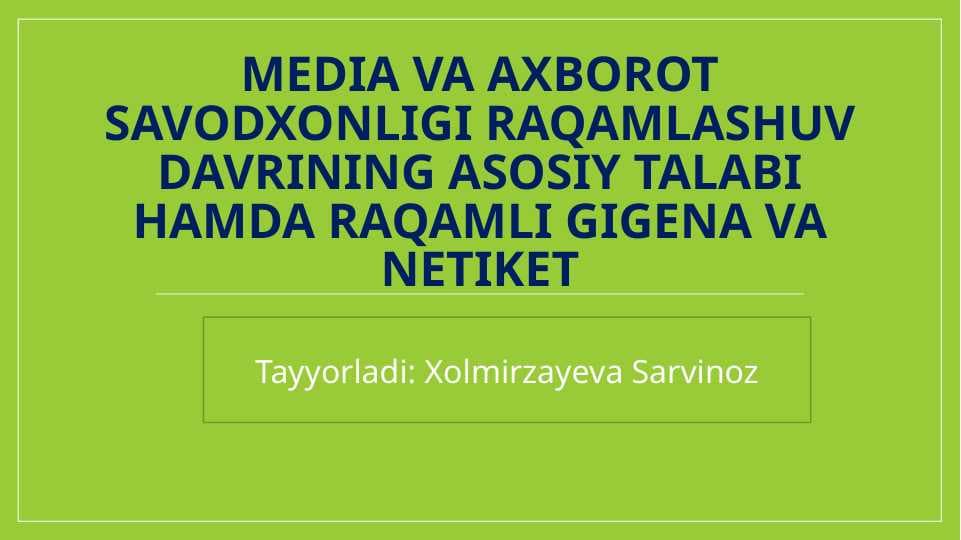 media va axborot savodxonligi raqamlashuv davrining asosiy talabi hamda raqamli gigena va netiket