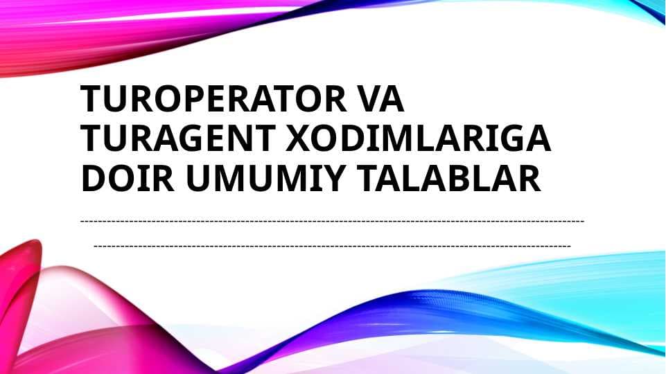Turoperator va turagent xodimlariga doir umumiy talablar
