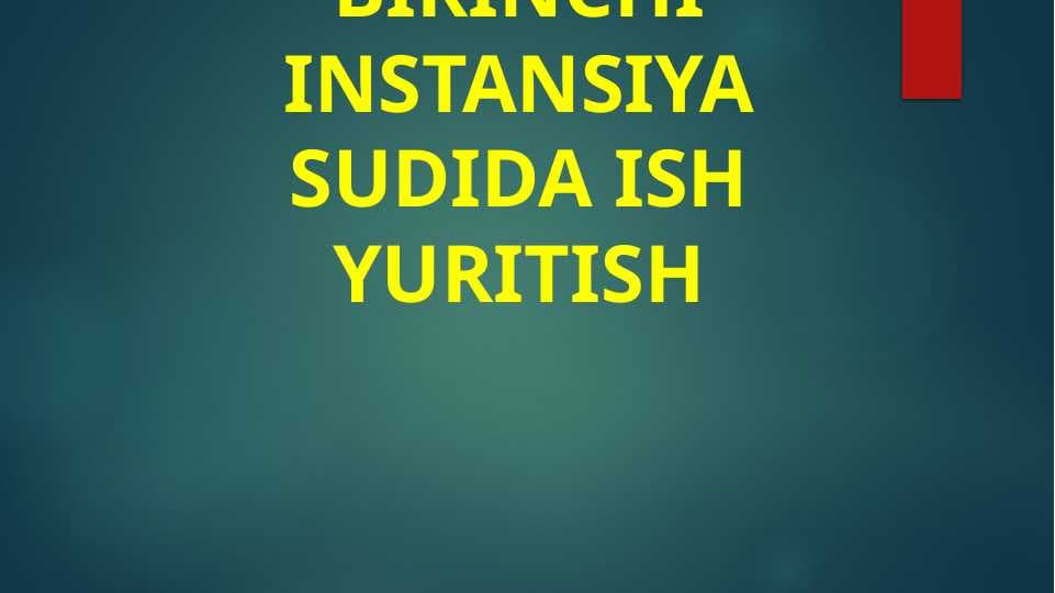 BIRINCHI INSTANSIYA SUDIDA ISH YURITISH