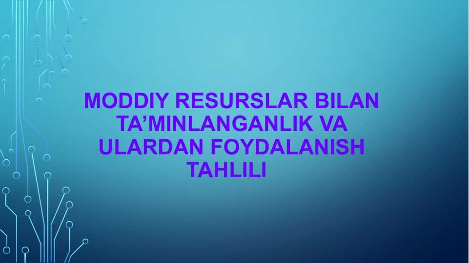 MODDIY RESURSLAR BILAN TA’MINLANGANLIK VA ULARDAN FOYDALANISH TAHLILI