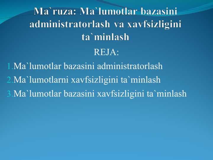 Ma`lumotlar bazasini administratorlash va xavfsizligini ta`minlash