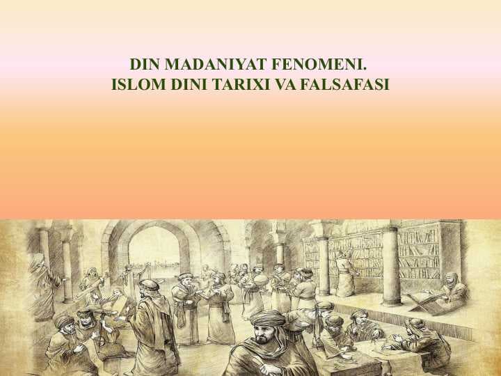 DIN MADANIYAT FENOMENI.  ISLOM DINI TARIXI VA FALSAFASI