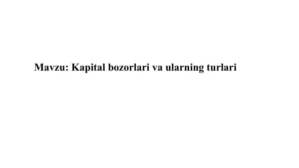 Kapital bozorlari va ularning turlari