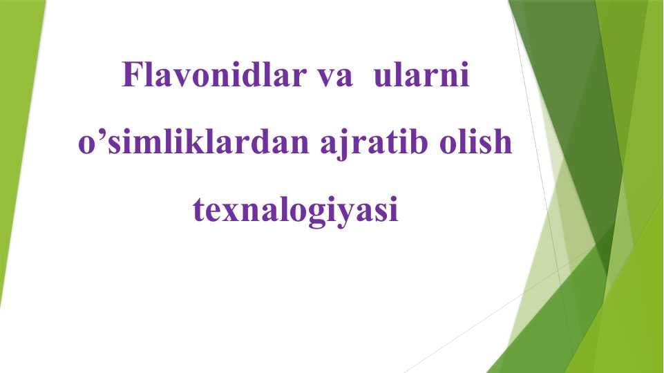 Flavonidlar va  ularni o’simliklardan ajratib olish texnalogiyasi