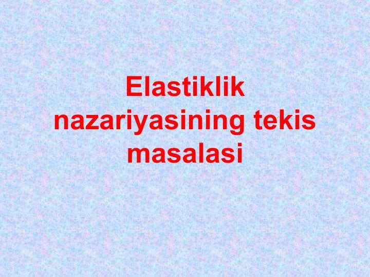 Elastiklik nazariyasining tekis masalasi