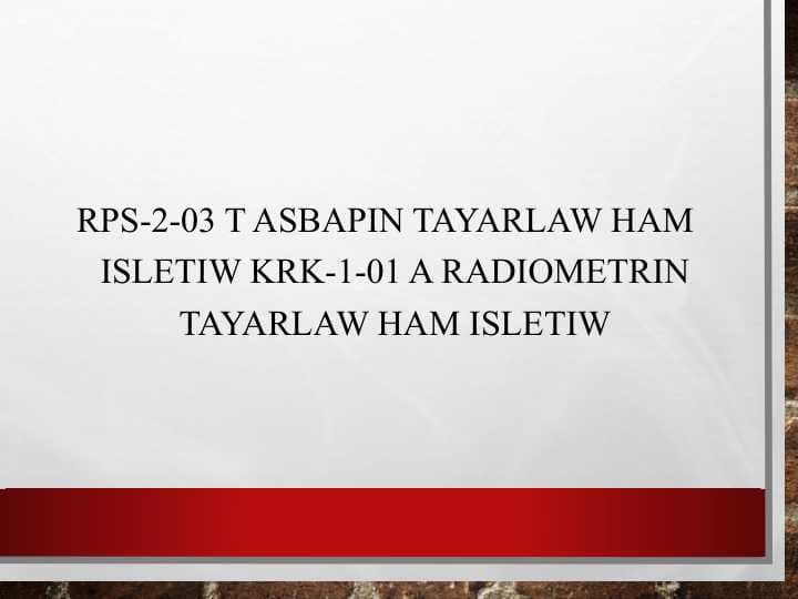 RPS-2-03 T Asbapin tayarlaw ham isletiw KRK-1-01 A radiometrin tayarlaw ham isletiw