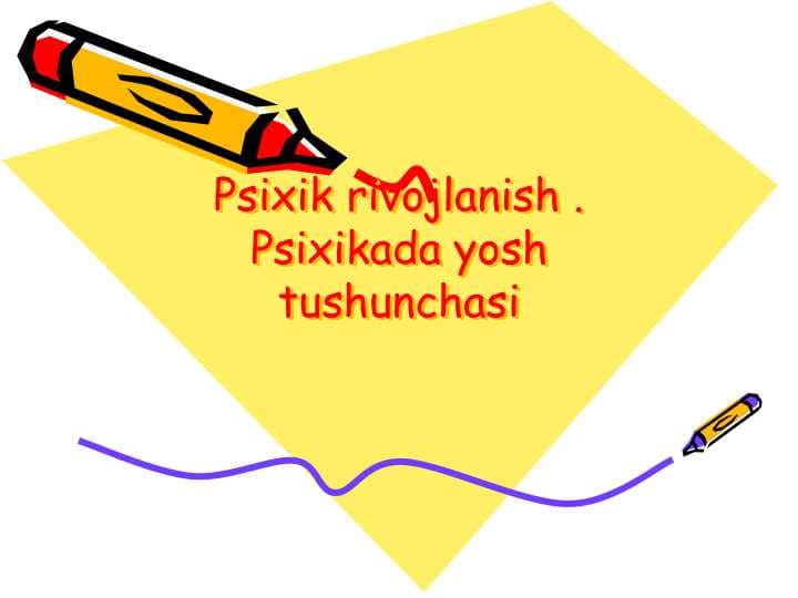 Psixik rivojlanish . Psixikada yosh tushunchasi