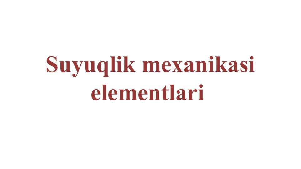 Suyuqlik mexanikasi elementlari