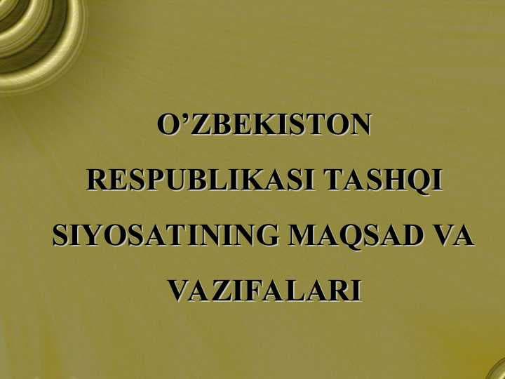 O’zbekiston respublikasi tashqi siyosatining maqsad va vazifalari