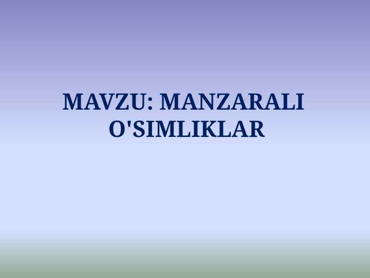MANZARALI  O'SIMLIKLARMANZARALI  O'SIMLIKLAR
