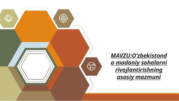 MAVZU:Oʻzbekistonda madaniy sohalarni rivojlantirishning asosiy mazmuni