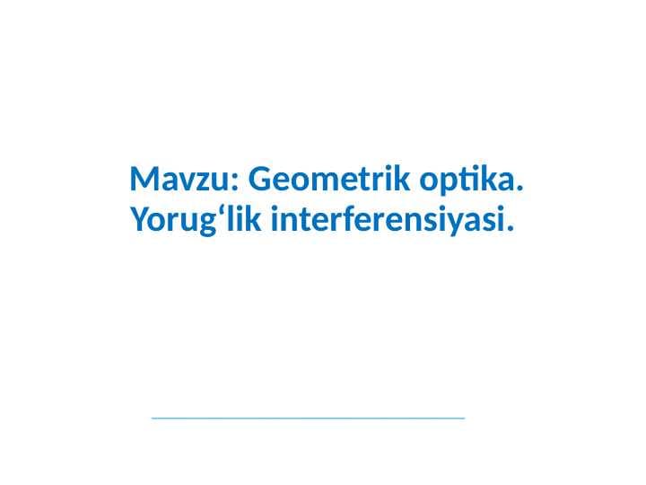 Geometrik optika. Yorug‘lik interferensiyasi