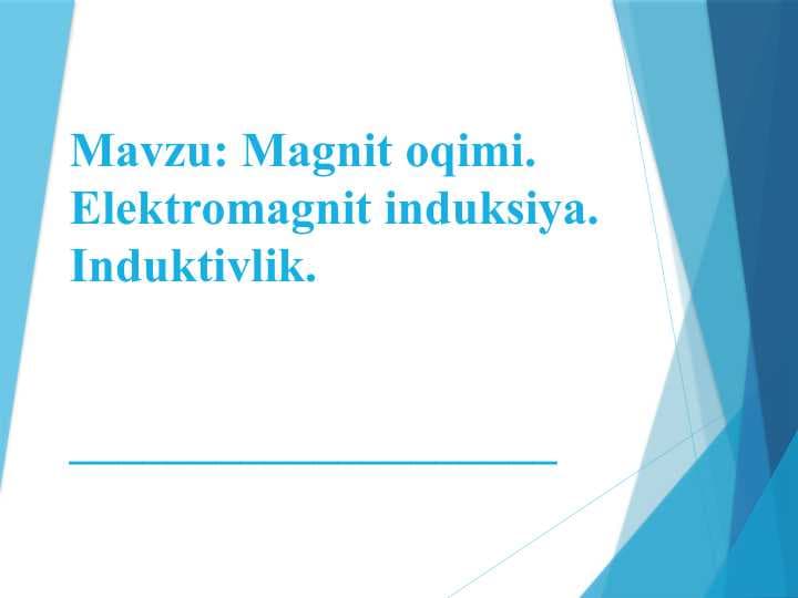 Magnit oqimi. Elektromagnit induksiya. Induktivlik.