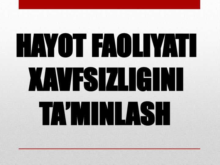 HAYOT FAOLIYATI XAVFSIZLIGINI TA’MINLASH