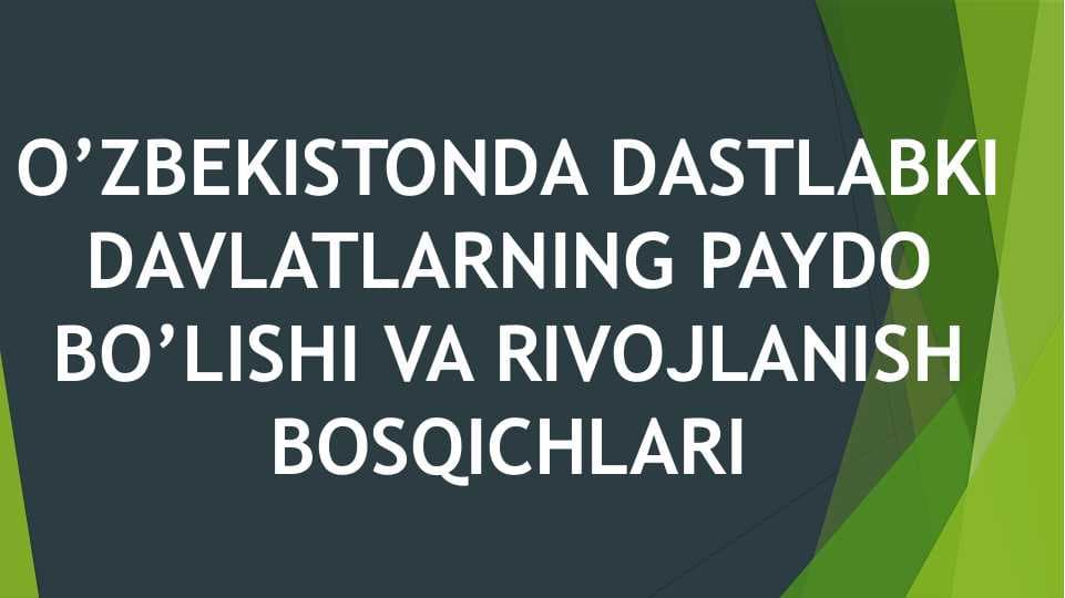 O’ZBEKISTONDA DASTLABKI DAVLATLARNING PAYDO BO’LISHI VA RIVOJLANISH BOSQICHLARIyangi