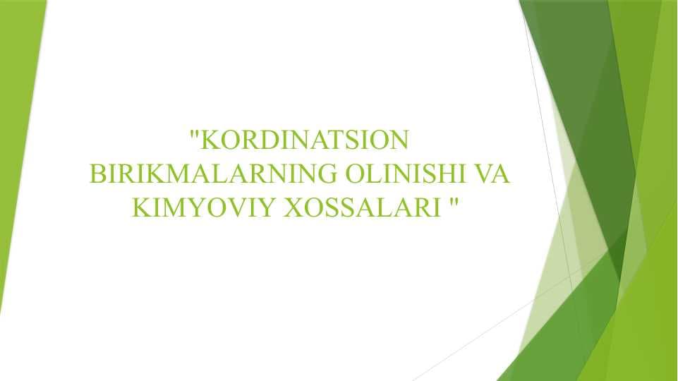 KORDINATSION BIRIKMALARNING OLINISHI VA KIMYOVIY XOSSALARI