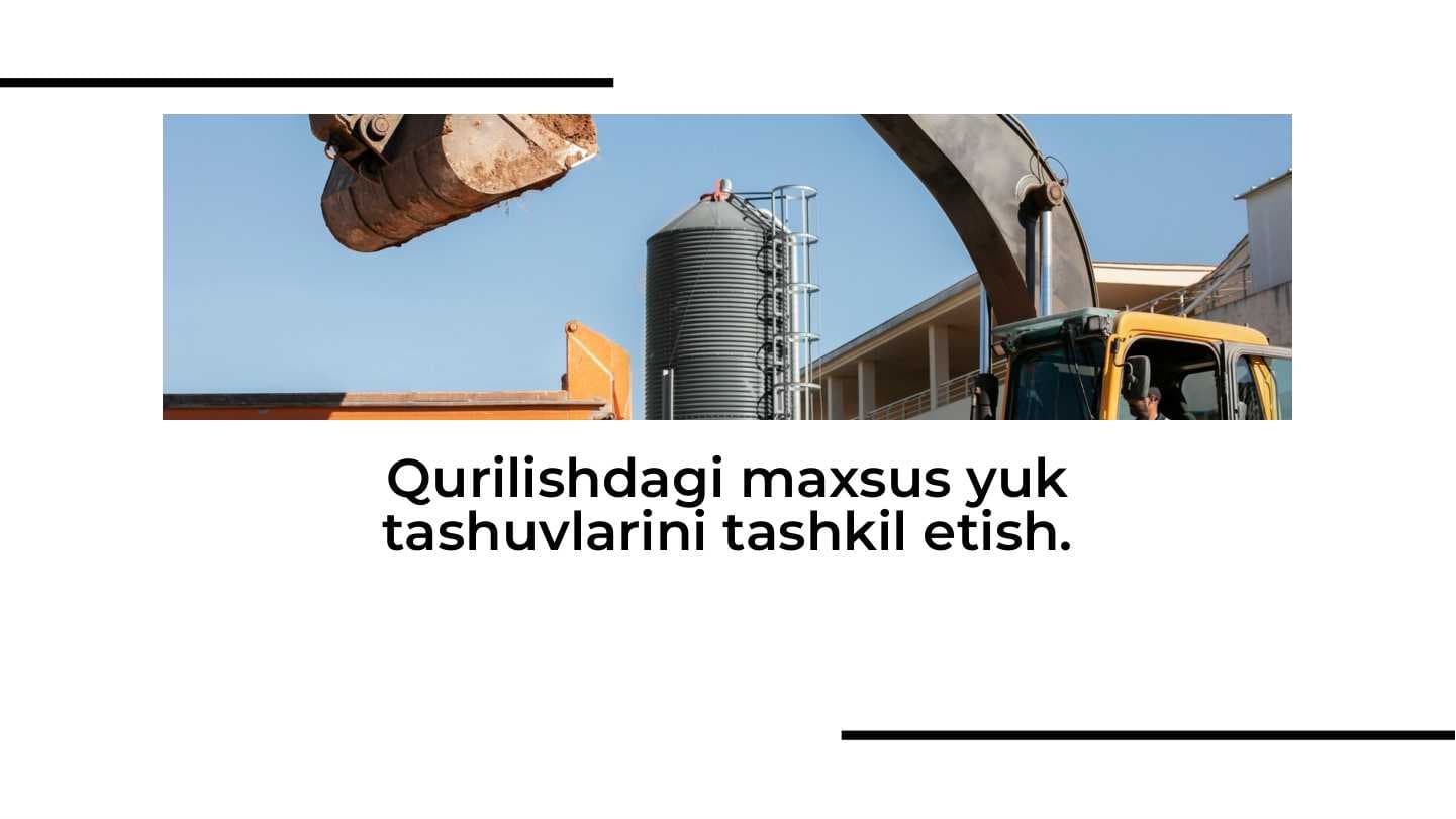 Qurilishdagi maxsus yuk tashuvlarini tashkil etish