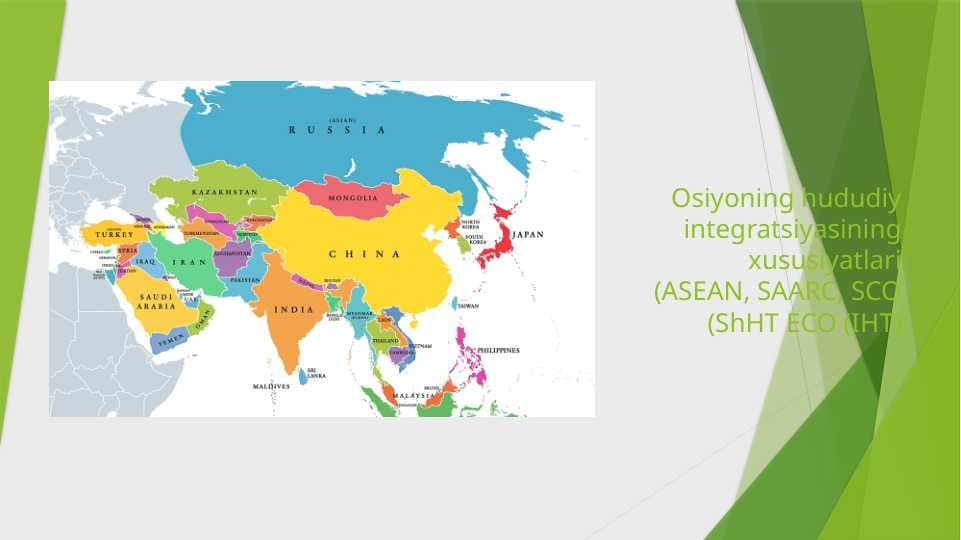 Osiyoning hududiy integratsiyasining xususiyatlari (ASEAN, SAARC, SCO (ShHT ECO (IHT)