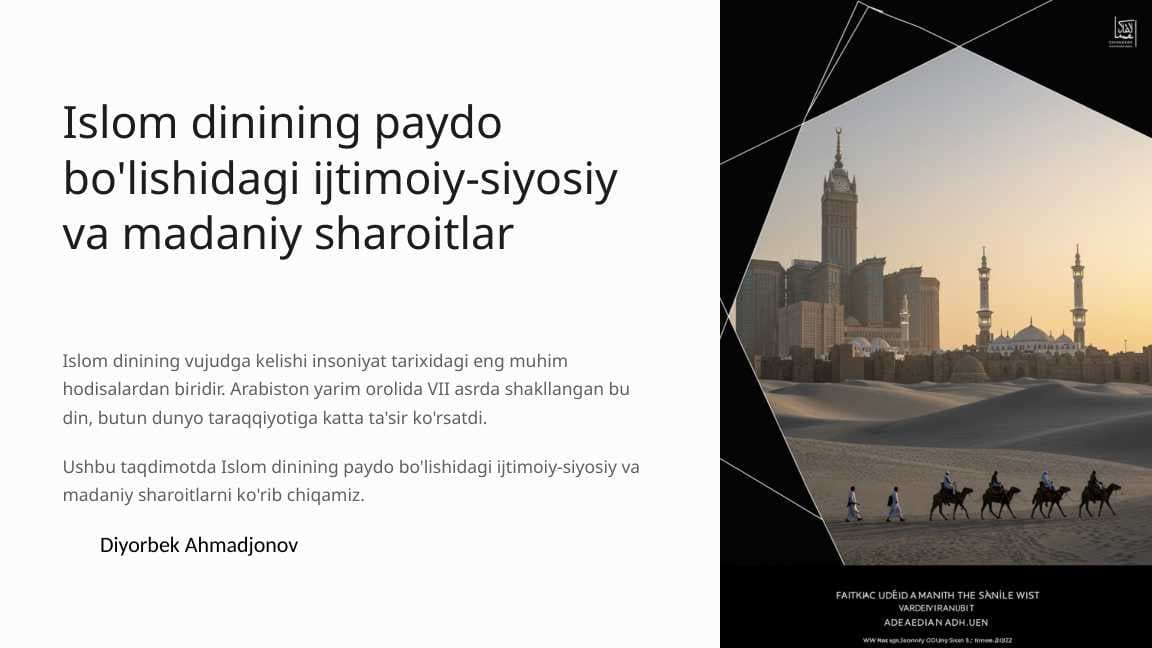 Islom dinining paydo bo'lishidagi ijtimoiy-siyosiy va madaniy sharoitlar