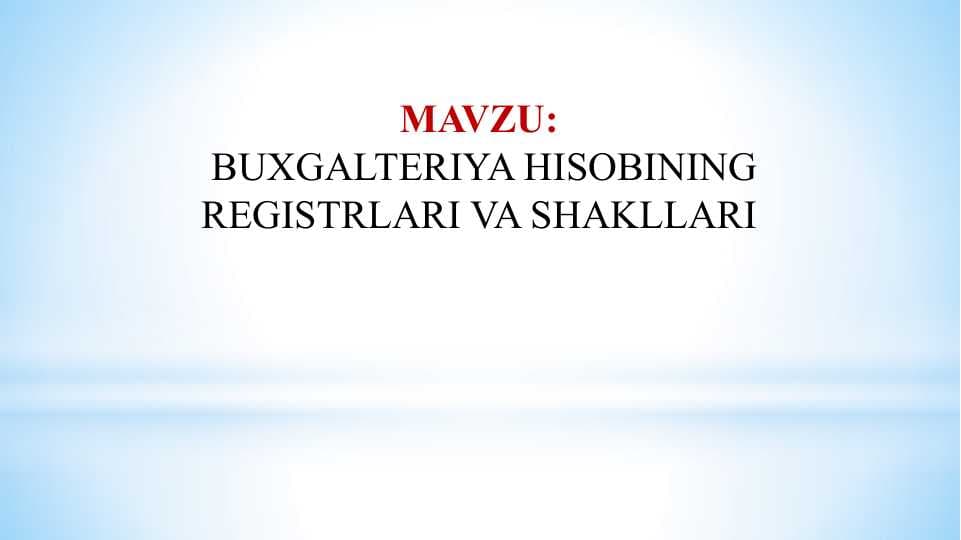 BUXGALTERIYA HISOBINING REGISTRLARI VA SHAKLLARI