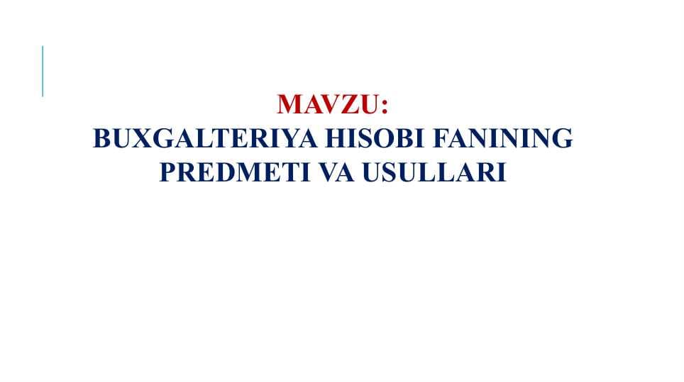 BUXGALTERIYA HISOBI FANINING PREDMETI VA USULLARI