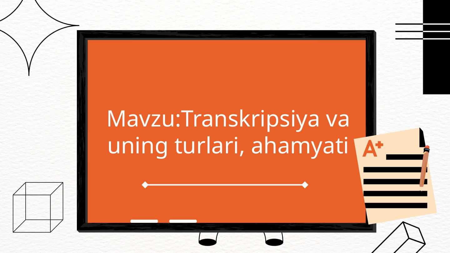 Transkripsiya va uning turlari, ahamyati