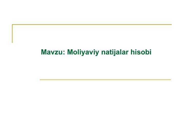 Moliyaviy natijalar hisobi.