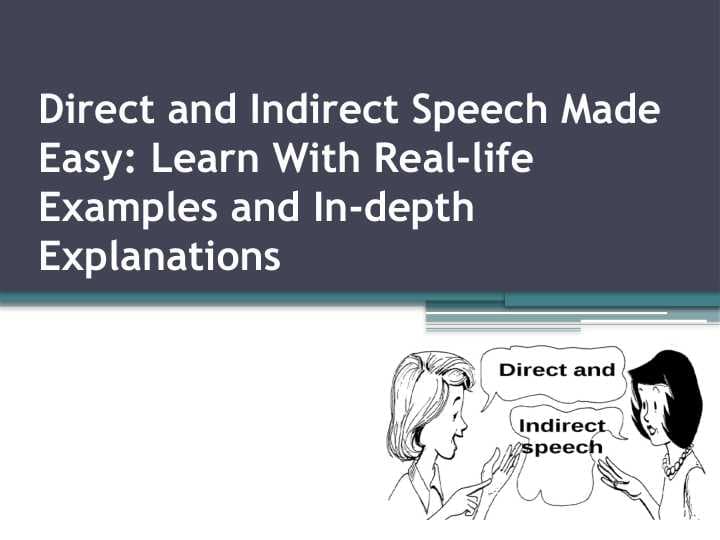 Direct and Indirect Speech Made Easy Learn With Real-life Examples and In-depth Explanations