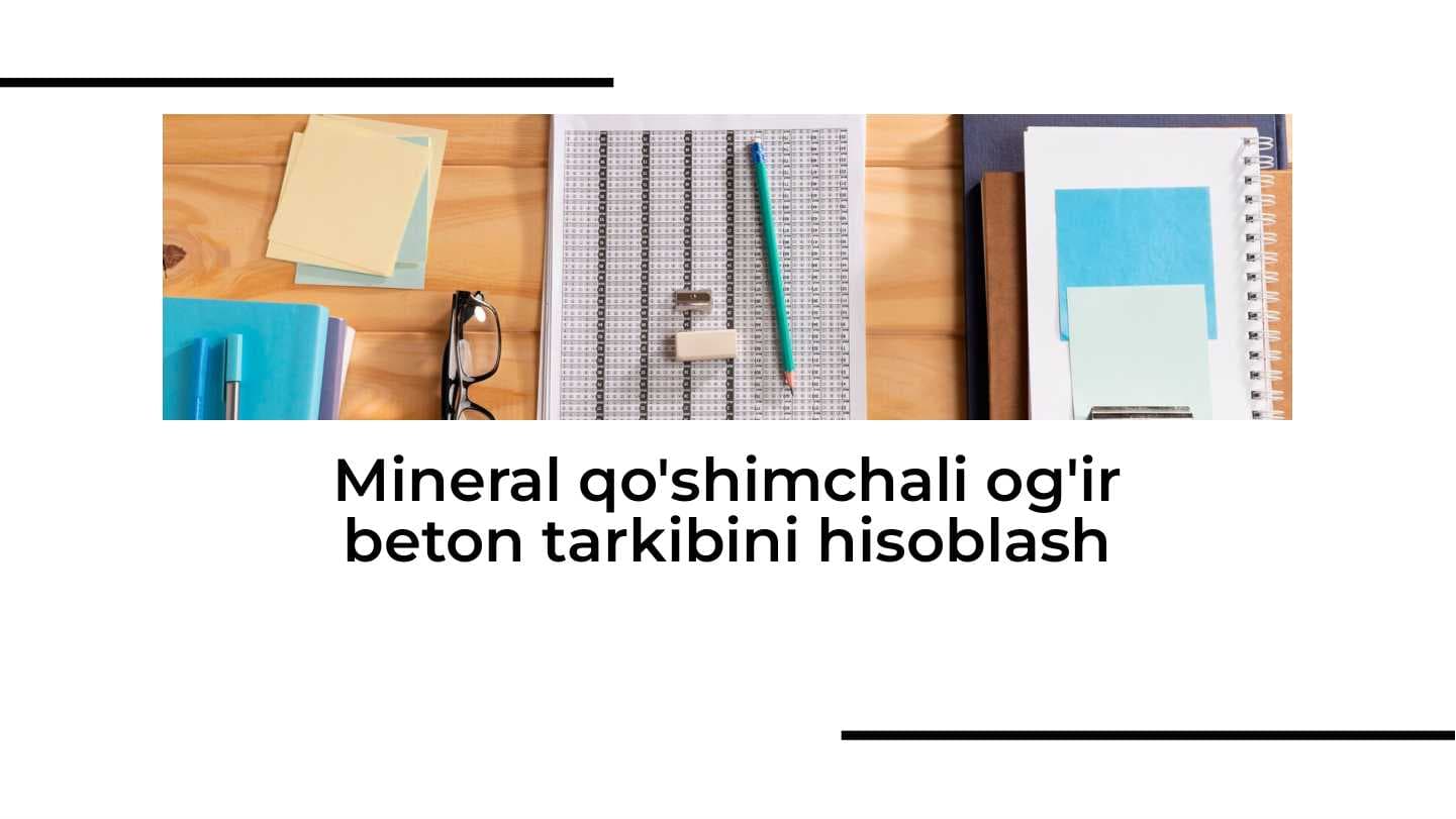 Mineral qo'shimchali og'ir beton tarkibini hisoblash