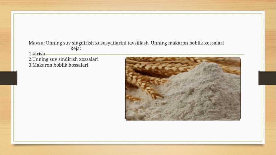 Unning suv singdirish xususyatlarini tavsiflash. Unning makaron boblik xossalari