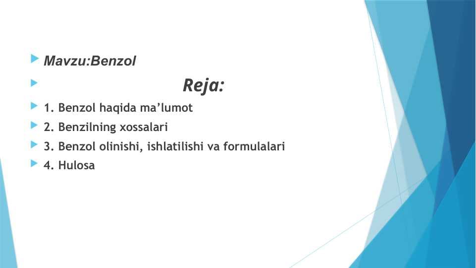 Benzol haqida ma’lumot  Benzilning xossalari Benzol olinishi, ishlatilishi va formulalari Hulosa