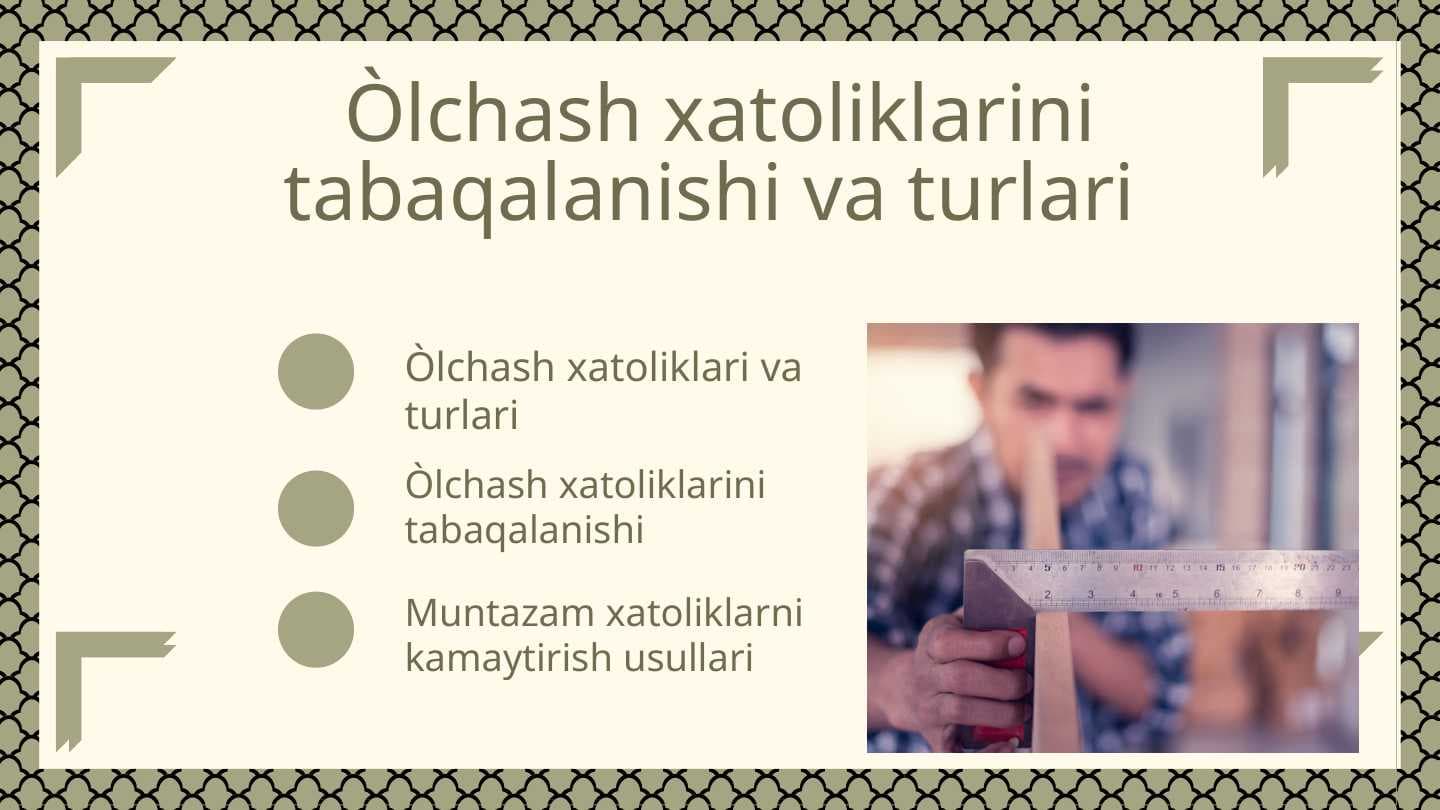 Òlchash xatoliklarini tabaqalanishi va turlari
