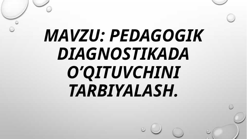 PEDAGOGIK DIAGNOSTIKADA O’QITUVCHINI TARBIYALASH