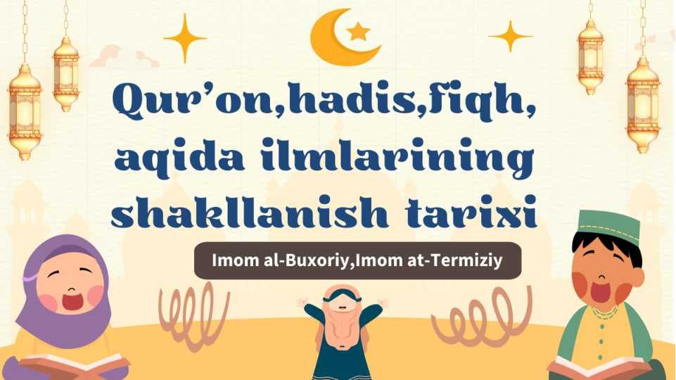Fiqh.Hadis.Qurʼon,hadis,aqida ilmlarining shakllanish tarixi